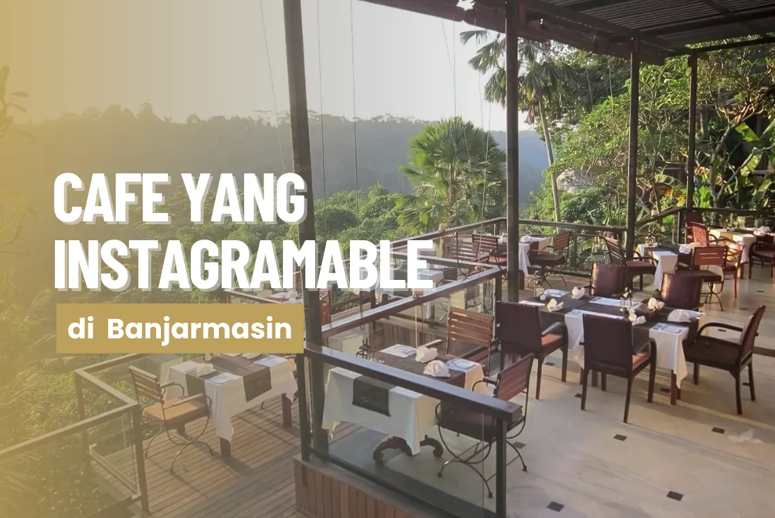 7 Rekomendasi Cafe Instagramable di Banjarmasin + Harga Menunya
