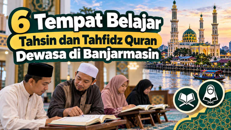Tempat belajar tahsin dan tahfidz Quran untuk dewasa di Banjarmasin